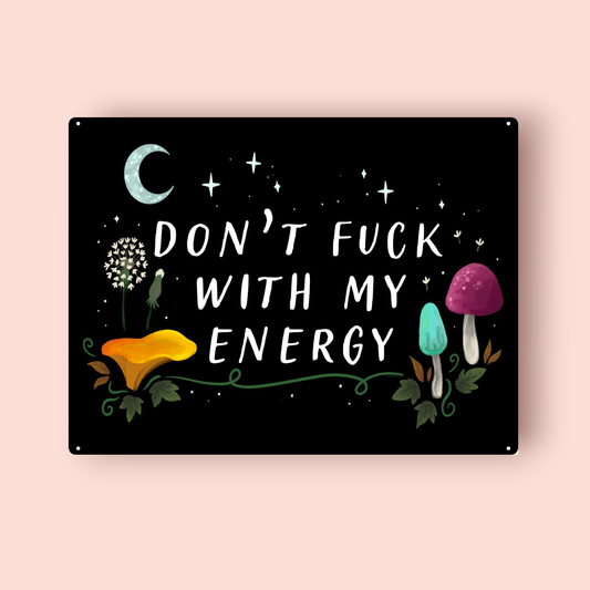 Don't F*** With My Energy Tin Sign