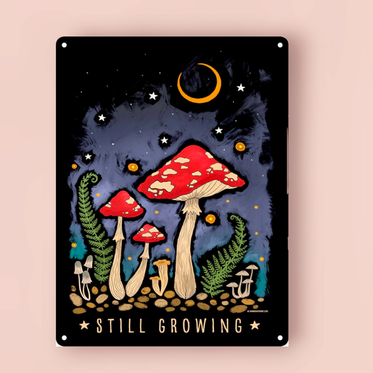 Still Growing Mushroom Tin Sign