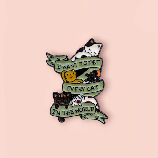 I Want To Pet Every Cat In The World Pin